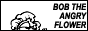 Bob the Angry Flower